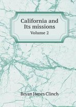 California and Its missions Volume 2