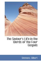 The Saviour's Life in the Words of the Four Gospels