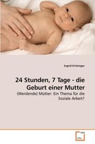 24 Stunden, 7 Tage - die Geburt einer Mutter