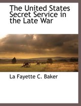 The United States Secret Service in the Late War