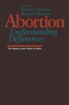 The Hastings Center Series in Ethics - Abortion: Understanding Differences