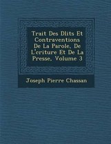 Trait Des D Lits Et Contraventions de La Parole, de L' Criture Et de La Presse, Volume 3