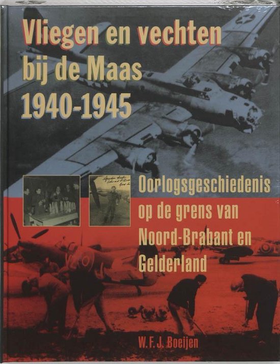 Cover van het boek 'Vliegen en vechten bij de Maas, 1940-1945 / druk 3' van Wim Boeijen