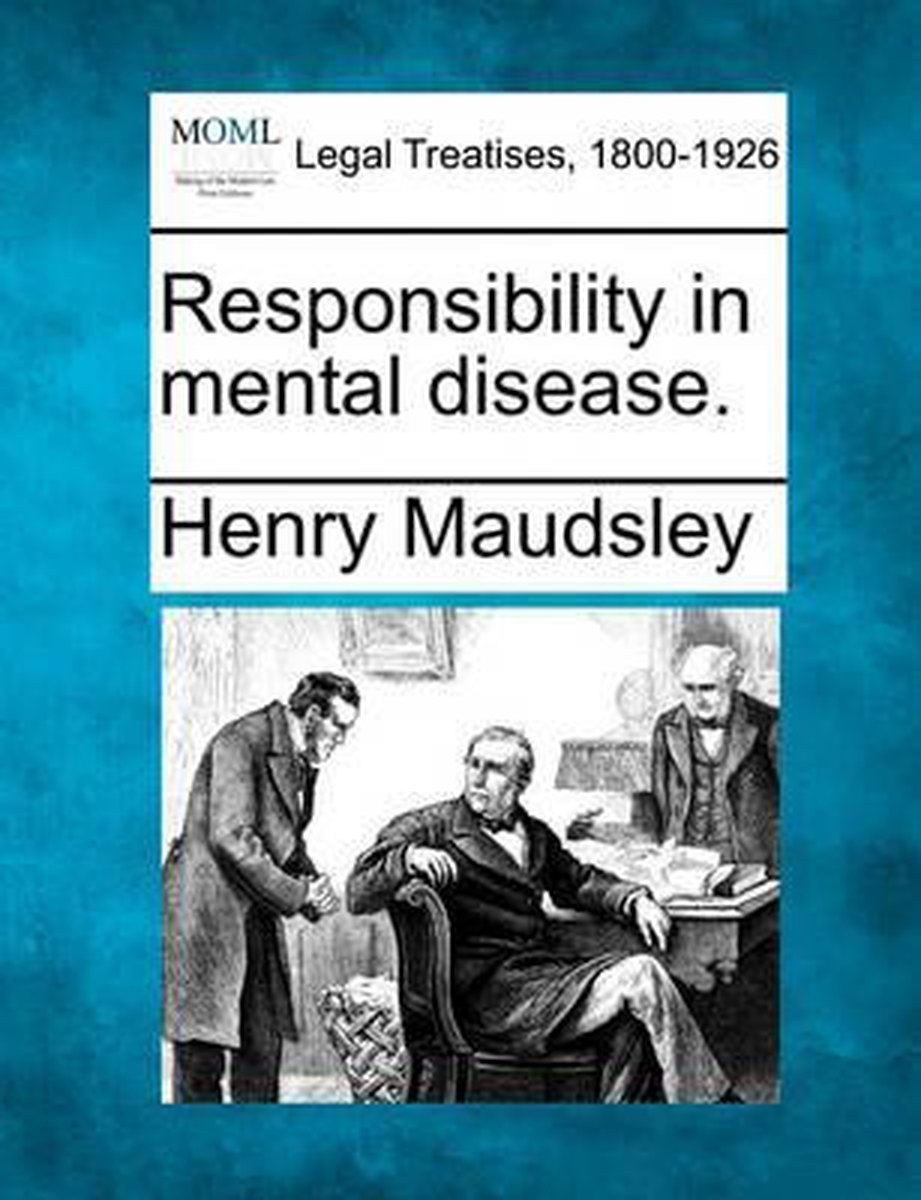 Responsibility in Mental Disease. - Henry Maudsley