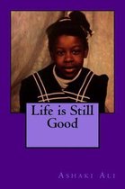 Life Is Still Good