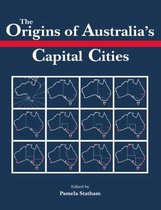 Studies in Australian History-The Origins of Australia's Capital Cities