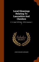 Local Gleanings Relating to Lancashire and Cheshire