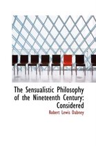 The Sensualistic Philosophy of the Nineteenth Century