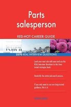 Parts Salesperson Red-Hot Career Guide; 2570 Real Interview Questions