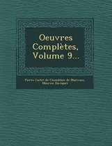 Oeuvres Completes, Volume 9...