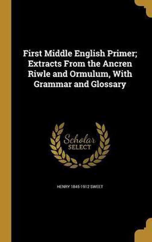 First Middle English Primer; Extracts from the Ancren Riwle and Ormulum