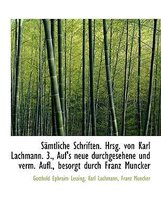 Samtliche Schriften. Hrsg. Von Karl Lachmann. 3., Auf's Neue Durchgesehene Und Verm. Aufl., Besorgt