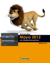 Aprender...con 100 ejercicios prácticos - Aprender Maya 2012 Avanzado con 100 Ejercicios Prácticos