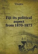 Fiji its political aspect from 1870-1873