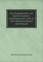 Die Doppelnath zur Damm-Scham-Scheidennath und zu den Hoehlennathen uberhaupt