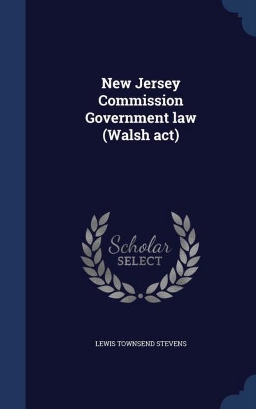 New Jersey Commission Government Law (Walsh ACT)