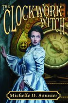 The Clockwork Chronicles 1 -  The Clockwork Witch