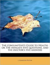 The Consumptive's Guide to Health