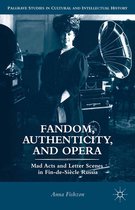 Palgrave Studies in Cultural and Intellectual History - Fandom, Authenticity, and Opera