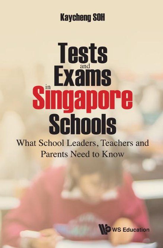 Tests And Exams In Singapore Schools: What School Leaders, T ... - cover