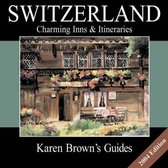 Karen Brown's Switzerland: Charming Inns and Itineraries
