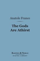 Barnes & Noble Digital Library - The Gods Are Athirst (Barnes & Noble Digital Library)