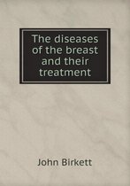 The diseases of the breast and their treatment
