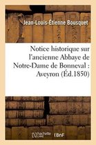 Notice Historique Sur L'Ancienne Abbaye de Notre-Dame de Bonneval