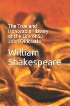 The True and Honorable History of the Life of Sir John Oldcastle