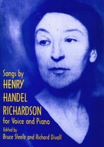 The Songs by Henry Handel Richardson for Voice and Piano