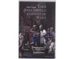 Toen Onze Wereld Christelijk Werd