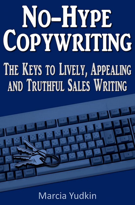 No-Hype Copywriting: The Keys to Lively, Appealing and Truth ... - cover