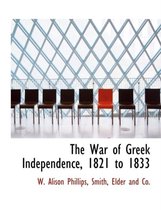 The War of Greek Independence, 1821 to 1833