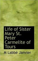 Life of Sister Mary St. Peter Carmelite of Tours