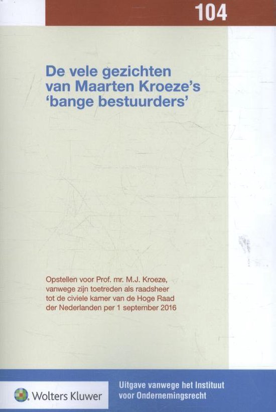 Uitgave vanwege het Instituut voor Ondernemingsrecht 104 - De vele gezichten van Maarten Kroeze's 'bange bestuurders' - none | Tiliboo-afrobeat.com