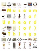 Museum of Unheard (of) Things