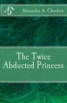 The Twice Abducted Princess