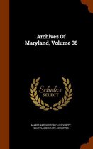 Archives of Maryland, Volume 36