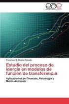Estudio del proceso de inercia en modelos de función de transferencia