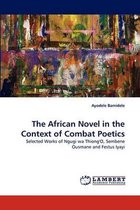 The African Novel in the Context of Combat Poetics