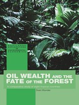 Routledge Explorations in Environmental Economics - Oil Wealth and the Fate of the Forest