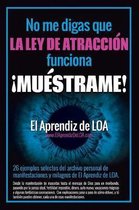 No Me Digas Que La Ley de Atracci n Funciona mu strame!