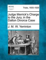 Judge Merrick's Charge to the Jury, in the Dalton Divorce Case