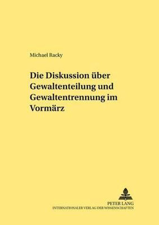 Die Diskussion über Gewaltenteilung und Gewaltentrennung im Vormärz