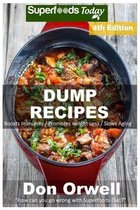 Dump Recipes: Fourth Edition - 80+ Dump Meals, Dump Dinners Recipes, Quick & Easy Cooking Recipes, Antioxidants & Phytochemicals