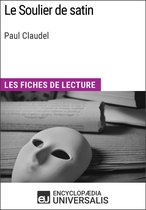 Le Soulier de satin de Paul Claudel (Les Fiches de lecture d'Universalis)