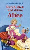 Durch dick und dünn, Alice