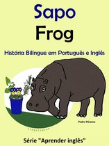Série "Aprender Inglês" 1 - História Bilíngue em Português e Inglês: Sapo - Frog. Série Aprender Inglês.