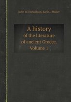 A History of the Literature of Ancient Greece. Volume 1