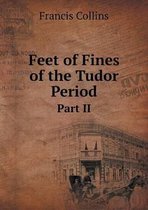 Feet of Fines of the Tudor Period Part II